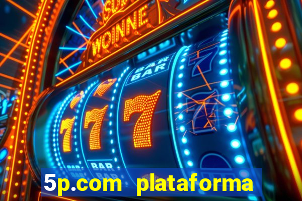 5p.com plataforma de jogos